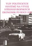 Vliv politických systémů na vývoj středoevropských ekonomik po roce 1945