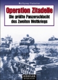 Die größte Panzerschlacht des Zweiten Weltkrieges. Operation Zitadelle .