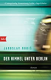 Jaroslav Rudiš: Der Himmel unter Berlin