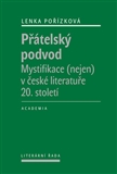 Přátelský podvod Mystifikace (nejen) v české literatuře 20. století.