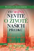 Co možná nevíte o životě našich předků Stanislava Jarolímková