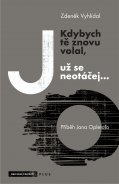 Kdybych tě z novu volal, už se neotáčej