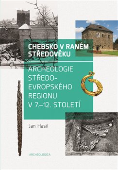 Fotografie Chebsko v raném středověku - Jan Hasil