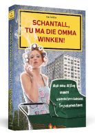 Schantall, tu ma die Omma winken