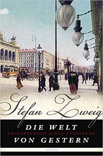 Die Welt von Gestern Stefan Zweig