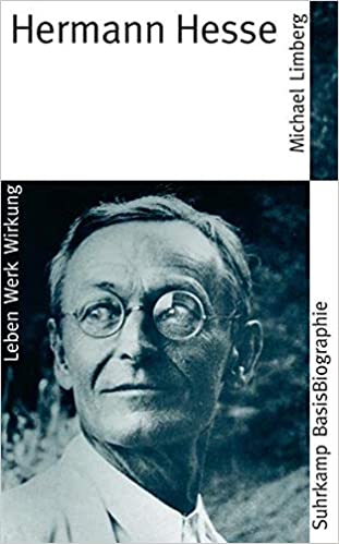 Hermann Hesse: Leben, Werk, Wirkung Michael Limberg