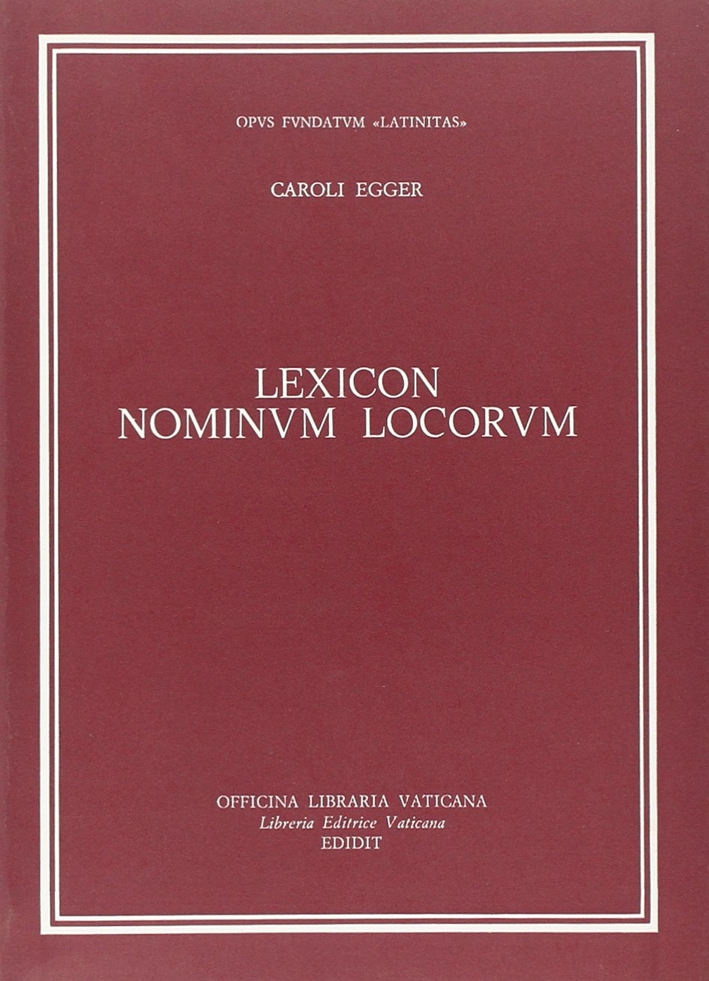 Caroli Egger Lexicon nominum locorum