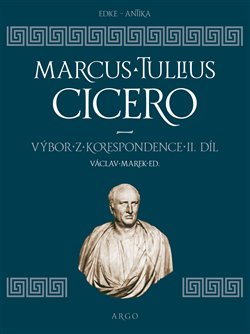 Cicero: Výbor z korespondence II v překladu Václava Marka