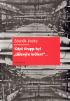 Když Krupp byl &quot;dělovým králem&quot;... Jindra Zdeněk