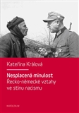 Nesplacená minulost Řecko-německé vztahy ve stínu nacismu