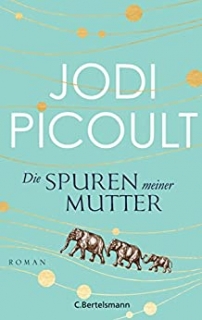 Jodi Picoult: Die Spuren meiner Mutter