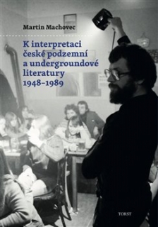 K interpretaci české podzemní a undergroundové literatury 1948 - 1989