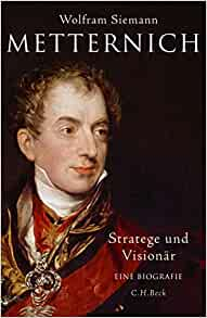 Metternich: Stratege und Visionär